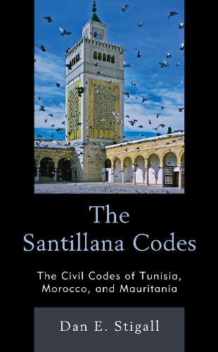 Бумажная книга «The Santillana Codes: The Civil Codes of Tunisia, Morocco, and Mauritania», автор Дэн Э. Стигалл - фото №1