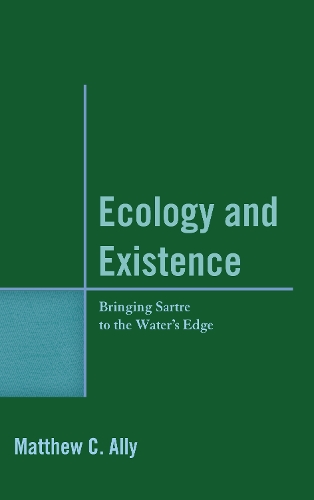 Бумажная книга «Ecology and Existence: Bringing Sartre to the Water's Edge», автор Мэтью К. Элли - фото №1