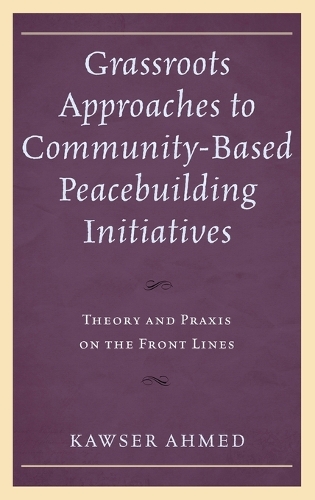 Паперова книга «Grassroots Approaches to Community-Based Peacebuilding Initiatives: Theory and Praxis on the Front Lines», автор Каузер Ахмед - фото №1