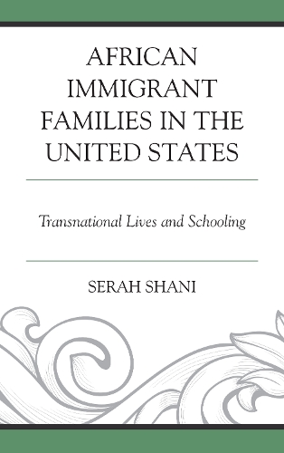 Бумажная книга «African Immigrant Families in the United States: Transnational Lives and Schooling», автор Сера Шани - фото №1