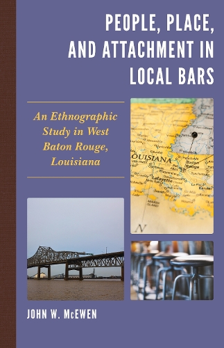 Паперова книга «People, Place, and Attachment in Local Bars: An Ethnographic Study in West Baton Rouge, Louisiana», автор Джон В. Маківен - фото №1