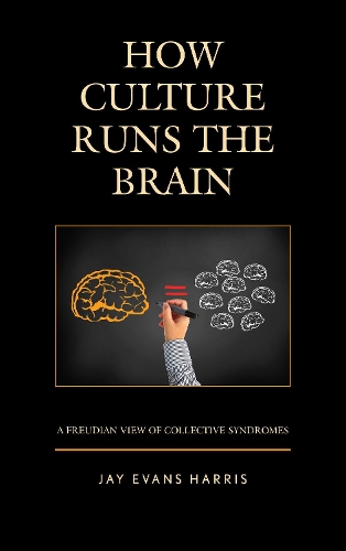 Паперова книга «How Culture Runs the Brain: A Freudian View of Collective Syndromes», автор Джей Еванс Гарріс - фото №1