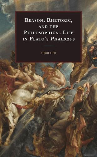 Бумажная книга «Reason, Rhetoric, and the Philosophical Life in Plato's Phaedrus», автор Тиаго Лиер - фото №1