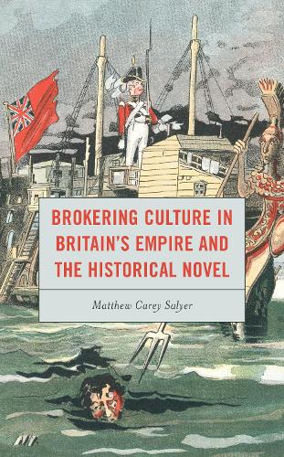 Бумажная книга «Brokering Culture in Britain's Empire and the Historical Novel», автор Мэтью С. Салиер - фото №1