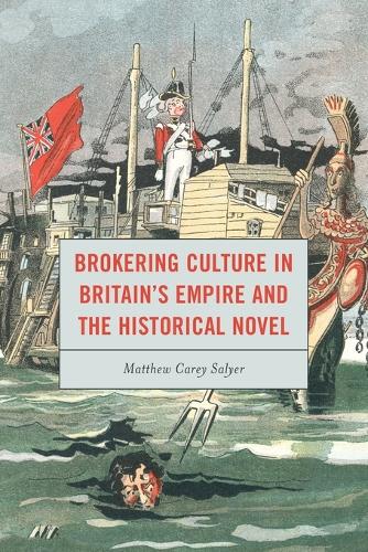 Бумажная книга «Brokering Culture in Britain's Empire and the Historical Novel», автор Мэтью С. Салиер - фото №1