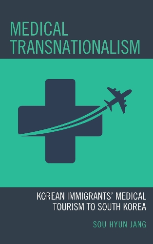 Паперова книга «Medical Transnationalism: Korean Immigrants' Medical Tourism to South Korea», автор Су Хюн Чжан - фото №1