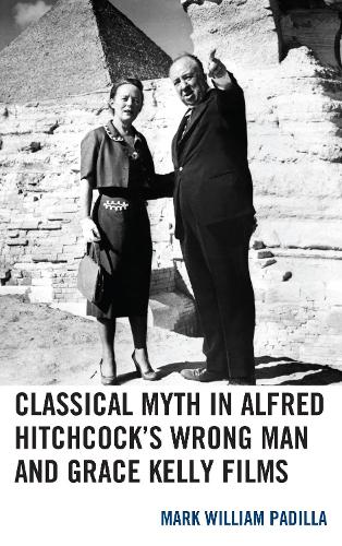 Бумажная книга «Classical Myth in Alfred Hitchcock's Wrong Man and Grace Kelly Films», автор Марк Уильям Падилья - фото №1