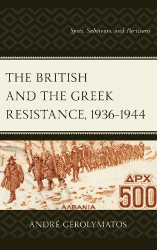 Бумажная книга «The British and the Greek Resistance, 1936–1944: Spies, Saboteurs, and Partisans», автор Андре Геролиматос - фото №1