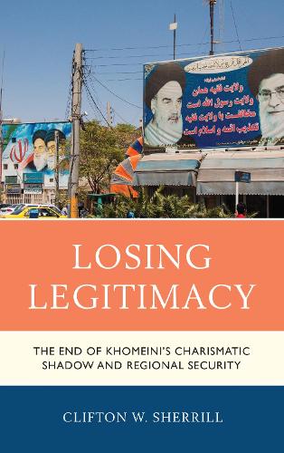 Бумажная книга «Losing Legitimacy: The End of Khomeini's Charismatic Shadow and Regional Security», автор Клифтон В. Шеррилл - фото №1