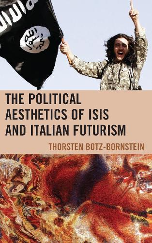 Паперова книга «The Political Aesthetics of ISIS and Italian Futurism», автор Торстен Боц-Борнштайн - фото №1