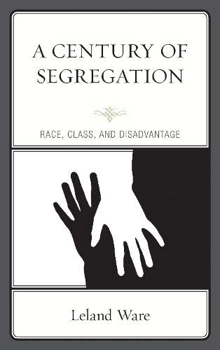 Бумажная книга «A Century of Segregation: Race, Class, and Disadvantage», автор Лиланд Уэйр - фото №1