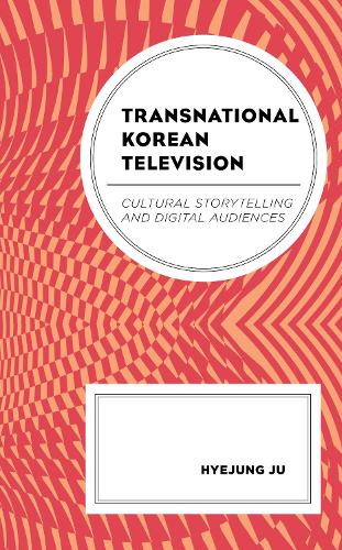Паперова книга «Transnational Korean Television: Cultural Storytelling and Digital Audiences», автор Хеджунг Джу - фото №1