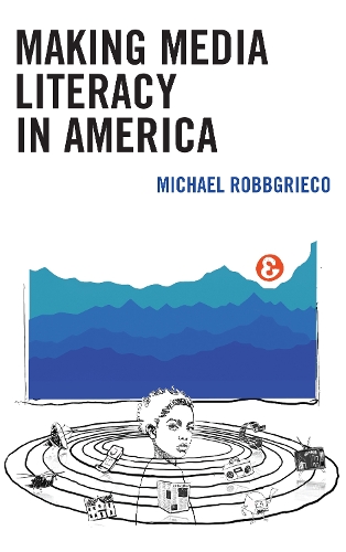 Бумажная книга «Making Media Literacy in America», автор Майкл РоббГрико - фото №1