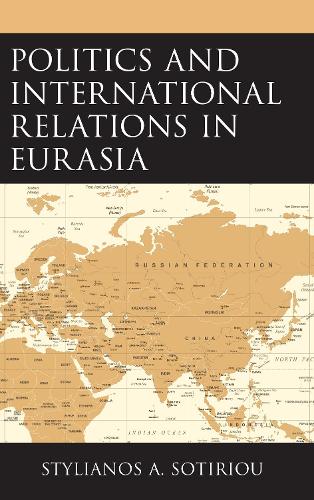 Бумажная книга «Politics and International Relations in Eurasia», автор Стилианос А. Сотириу - фото №1