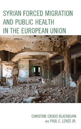 Бумажная книга «Syrian Forced Migration and Public Health in the European Union», авторов Кристин Крудо Блэкберн, Пол Э. Ленце-младший - фото №1