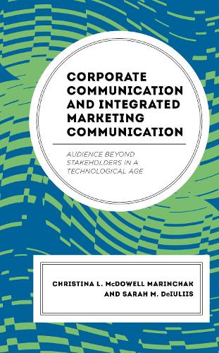 Бумажная книга «Corporate Communication and Integrated Marketing Communication: Audience beyond Stakeholders in a Technological Age», авторов Кристина Л. Макдауэлл Маринчак, Сара М. ДеИулиис - фото №1
