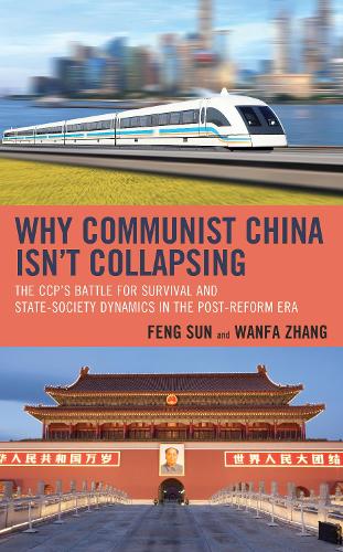 Бумажная книга «Why Communist China isn’t Collapsing: The CCP’s Battle for Survival and State-Society Dynamics in the Post-Reform Era», авторов Фэн Сунь, Ванфа Чжан - фото №1