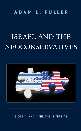 Бумажная книга «Israel and the Neoconservatives: Zionism and American Interests», автор Адам Л. Фуллер - фото №1