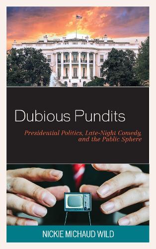 Бумажная книга «Dubious Pundits: Presidential Politics, Late-Night Comedy, and the Public Sphere», автор Ники Мишо Уайлд - фото №1
