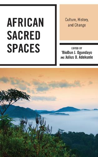 Бумажная книга «African Sacred Spaces: Culture, History, and Change», автор Джулиус О. Адекунле - фото №1