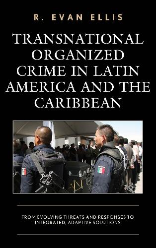 Бумажная книга «Transnational Organized Crime in Latin America and the Caribbean: From Evolving Threats and Responses to Integrated, Adaptive Solutions», автор Р. Эван Эллис - фото №1