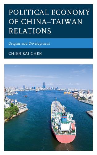 Бумажная книга «Political Economy of China–Taiwan Relations: Origins and Development», автор Чен-Кай Чен - фото №1
