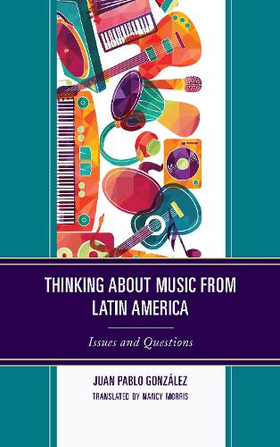 Паперова книга «Thinking about Music from Latin America: Issues and Questions», автор Хуан Пабло Гонсалес - фото №1