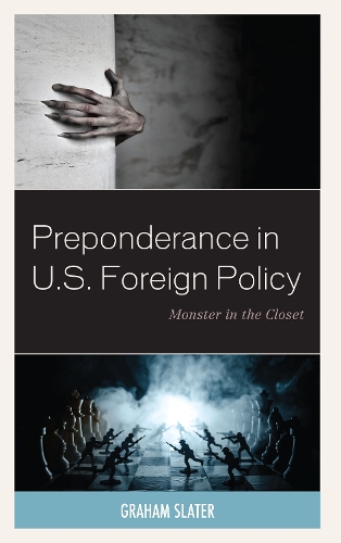 Бумажная книга «Preponderance in U.S. Foreign Policy: Monster in the Closet», автор Грэм Слейтер - фото №1