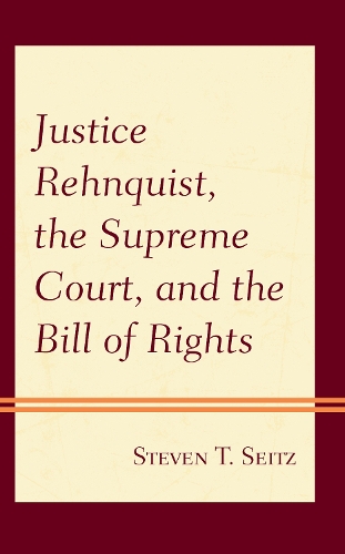 Паперова книга «Justice Rehnquist, the Supreme Court, and the Bill of Rights», автор Стівен Т. Зайц - фото №1