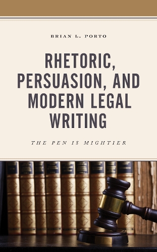 Паперова книга «Rhetoric, Persuasion, and Modern Legal Writing: The Pen Is Mightier», автор Брайан Л. Порто - фото №1