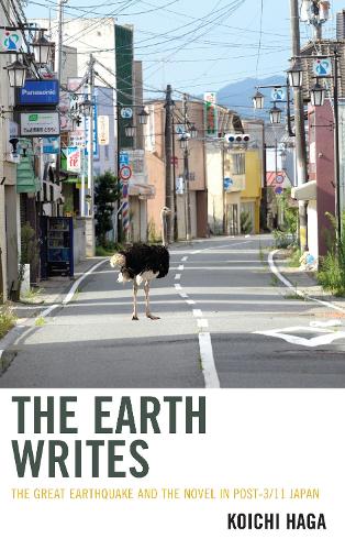Паперова книга «The Earth Writes: The Great Earthquake and the Novel in Post-3/11 Japan», автор Коїчі Хага - фото №1