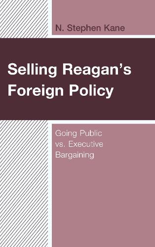 Бумажная книга «Selling Reagan's Foreign Policy: Going Public vs. Executive Bargaining», автор Н. Стивен Кейн - фото №1