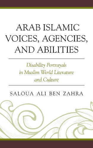 Паперова книга «Arab Islamic Voices, Agencies, and Abilities: Disability Portrayals in Muslim World Literature and Culture», автор Салуа Алі Бен Захра - фото №1