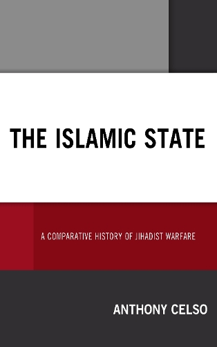 Бумажная книга «The Islamic State: A Comparative History of Jihadist Warfare», автор Энтони Селсо - фото №1