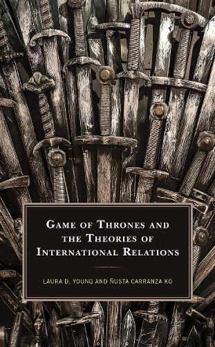 Бумажная книга «Game of Thrones and the Theories of International Relations», авторов Лора Д. Янг, Нуста Карранза Ко - фото №1