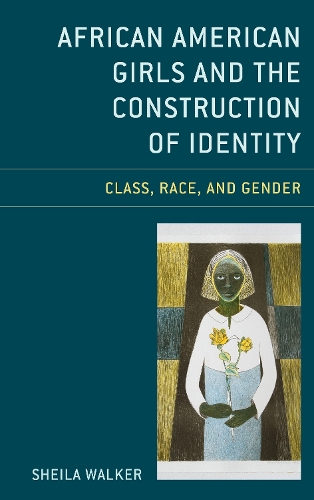 Бумажная книга «African American Girls and the Construction of Identity: Class, Race, and Gender», автор Шейла Уолкер - фото №1