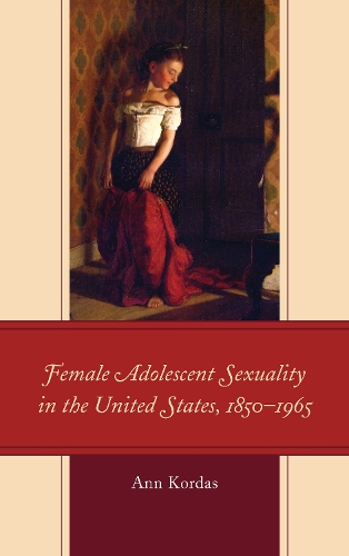 Бумажная книга «Female Adolescent Sexuality in the United States, 1850–1965», автор Энн Кордас - фото №1