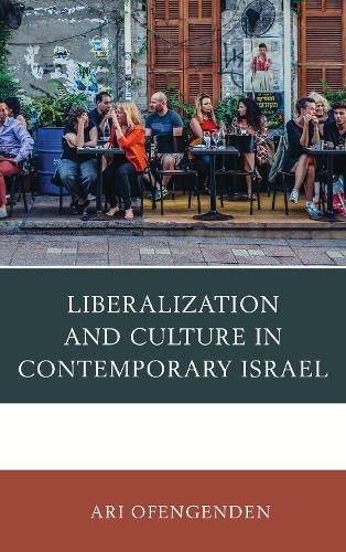 Бумажная книга «Liberalization and Culture in Contemporary Israel», автор Ари Офенгенден - фото №1
