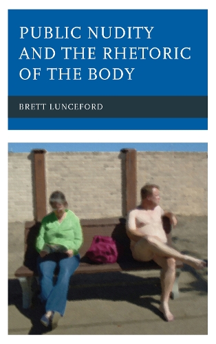 Паперова книга «Public Nudity and the Rhetoric of the Body», автор Бретт Лансфорд - фото №1