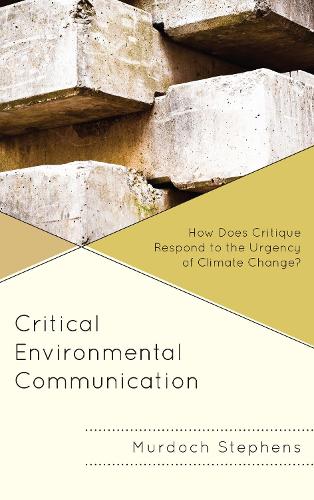 Паперова книга «Critical Environmental Communication: How Does Critique Respond to the Urgency of Climate Change?», автор Мердок Стівенс - фото №1