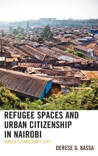 Бумажная книга «Refugee Spaces and Urban Citizenship in Nairobi: Africa’s Sanctuary City», автор Дерес Г. Касса - фото №1