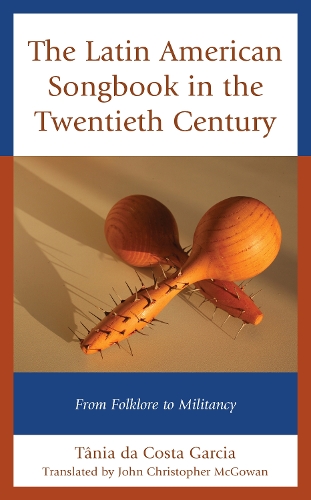 Бумажная книга «The Latin American Songbook in the Twentieth Century: From Folklore to Militancy», автор Таня да Коста Гарсия - фото №1