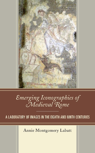 Бумажная книга «Emerging Iconographies of Medieval Rome: A Laboratory of Images in the Eighth and Ninth Centuries», автор Энни Монтгомери Лабатт - фото №1
