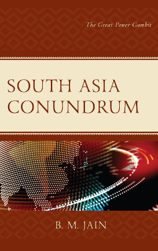 Бумажная книга «South Asia Conundrum: The Great Power Gambit», автор Б. М. Джайн - фото №1