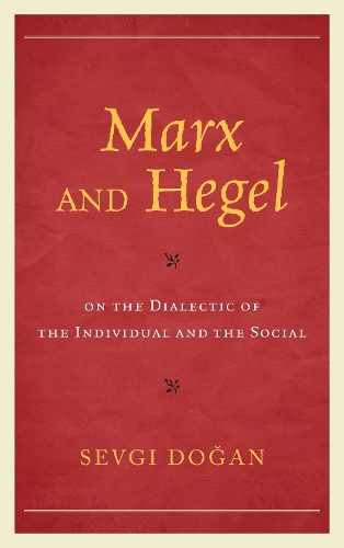 Бумажная книга «Marx and Hegel on the Dialectic of the Individual and the Social», автор Севги Доган - фото №1