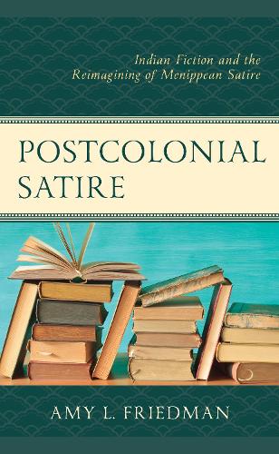 Бумажная книга «Postcolonial Satire: Indian Fiction and the Reimagining of Menippean Satire», автор Эми Л. Фридман - фото №1