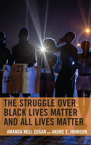 Бумажная книга «The Struggle over Black Lives Matter and All Lives Matter», авторов Аманда Нелл Эдгар, Андре Э. Джонсон - фото №1