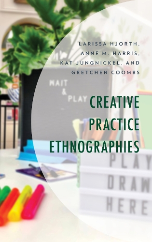 Паперова книга «Creative Practice Ethnographies», авторів Енн М. Гарріс, Гретхен Кумбс, Кет Юнгнікель, Лариса Хьорт - фото №1