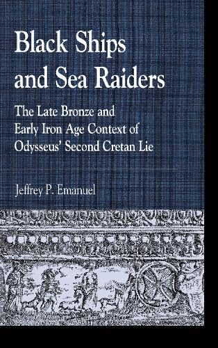 Бумажная книга «Black Ships and Sea Raiders: The Late Bronze and Early Iron Age Context of Odysseus’ Second Cretan Lie», автор Джеффри П. Эмануэль - фото №1