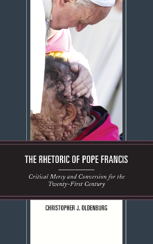 Паперова книга «The Rhetoric of Pope Francis: Critical Mercy and Conversion for the Twenty-First Century», автор Крістофер Й. Ольденбург - фото №1